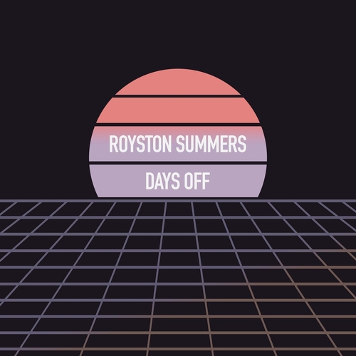 Royston Summers - Days Off [ROY007]